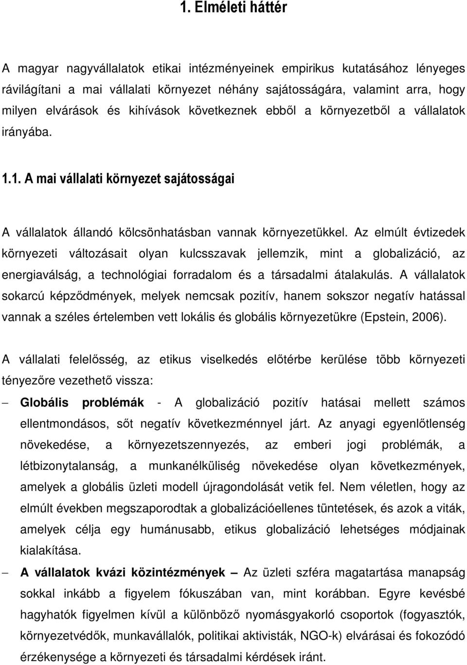 Az elmúlt évtizedek környezeti változásait olyan kulcsszavak jellemzik, mint a globalizáció, az energiaválság, a technológiai forradalom és a társadalmi átalakulás.