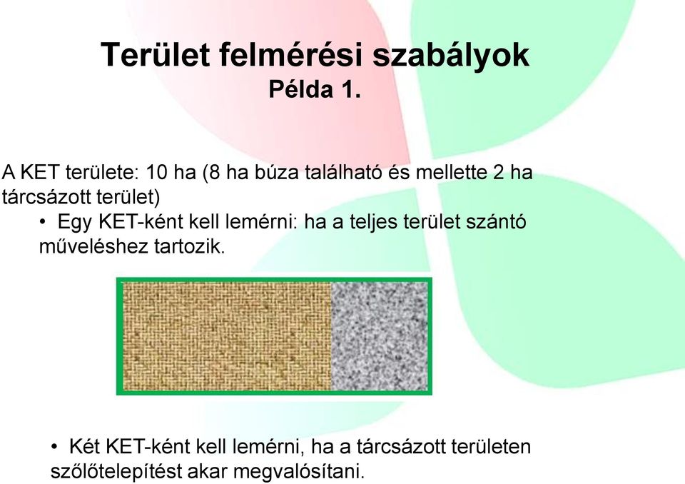 tárcsázott terület) Egy KET-ként kell lemérni: ha a teljes terület