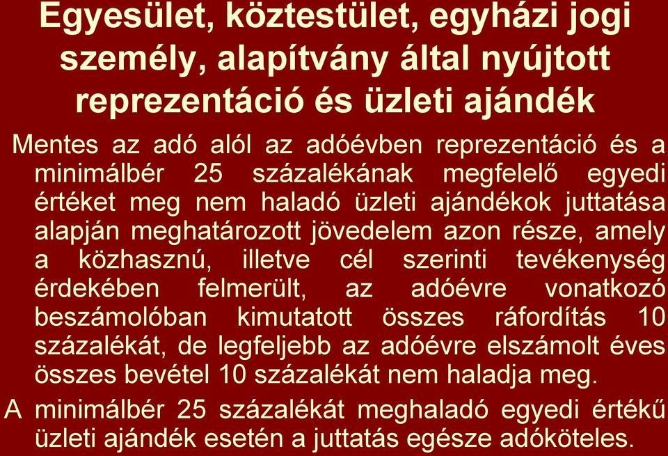 illetve cél szerinti tevékenység érdekében felmerült, az adóévre vonatkozó beszámolóban kimutatott összes ráfordítás 10 százalékát, de legfeljebb az adóévre