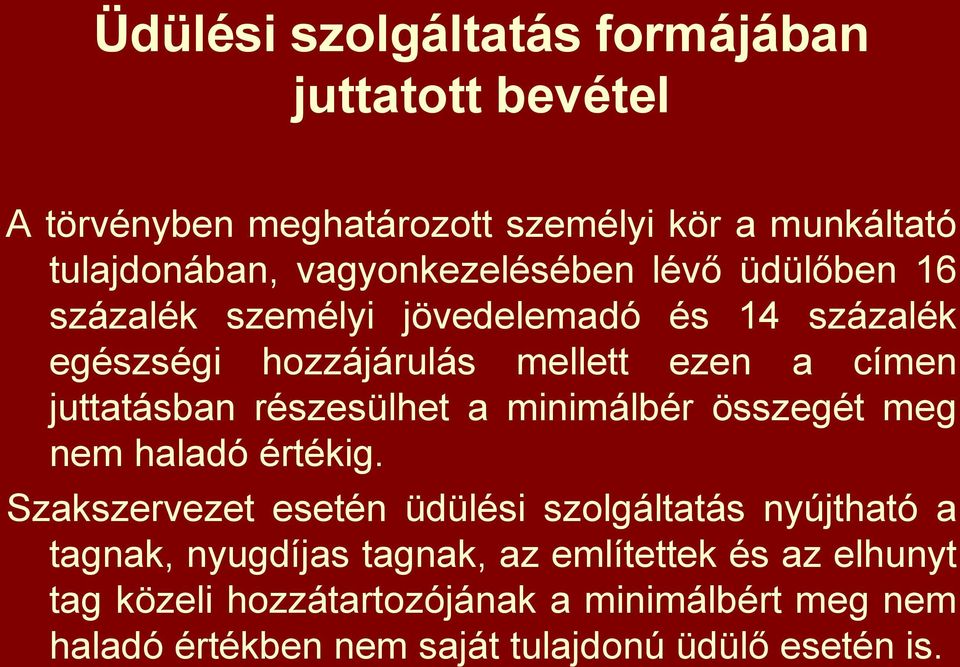 juttatásban részesülhet a minimálbér összegét meg nem haladó értékig.