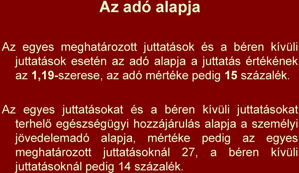 Az egyes juttatásokat és a béren kívüli juttatásokat terhelő egészségügyi hozzájárulás alapja a