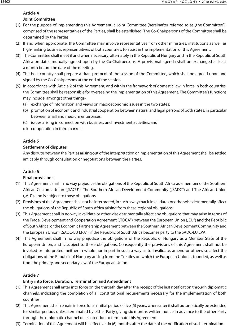 shall be established. The Co-Chairpersons of the Committee shall be determined by the Parties.