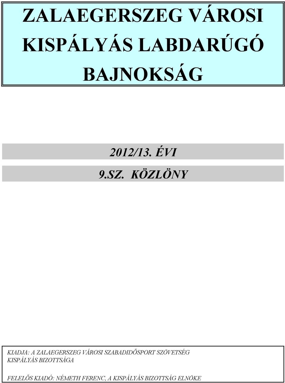 KÖZLÖNY KIADJA: A ZALAEGERSZEG VÁROSI SZABADIDŐSPORT