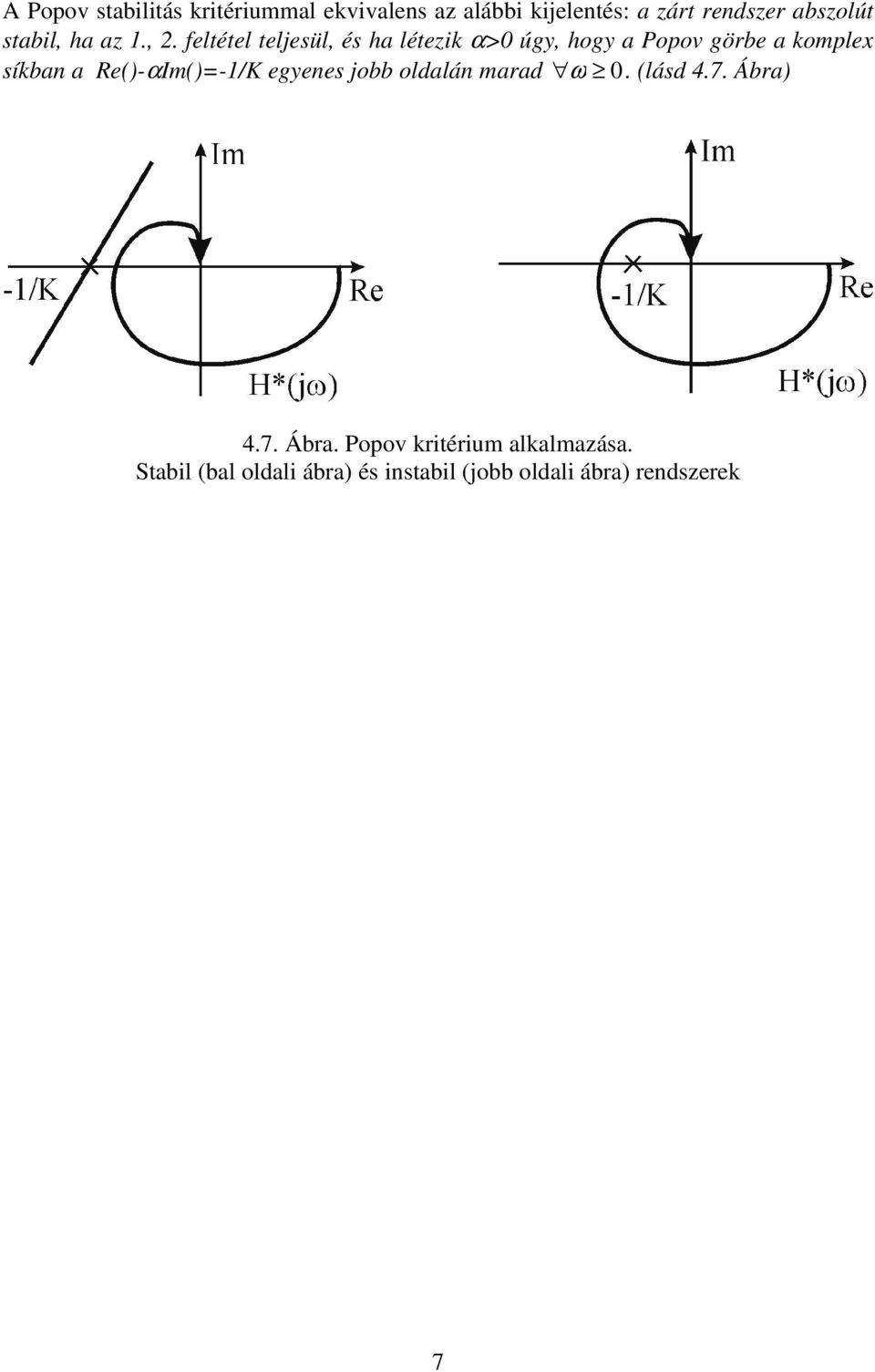 eltétel teljesül, és ha létezik α>0 úgy, hogy a Popov görbe a komplex síkban a
