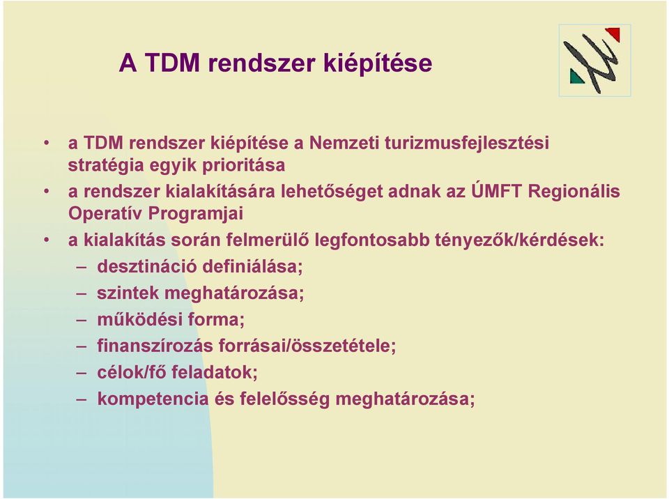 kialakítás során felmerülő legfontosabb tényezők/kérdések: desztináció definiálása; szintek