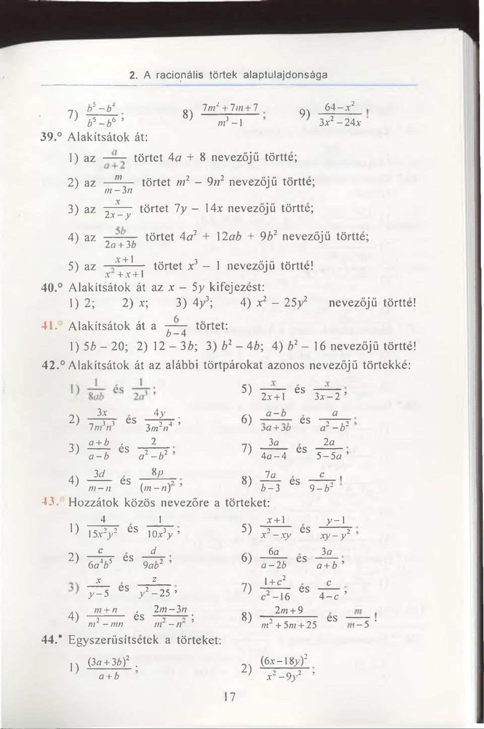 törtet 4a2 + 12ab + 9b2 nevezöjü törtte; ' 2a + 3b x + l 5) az törtet x3-1 nevezöjü törtte! x + x +1 40. Alakitsätok ät az x - 5y kifejezest: 1)2; 2) x; 3) 4y3; 4) x2-25y2 nevezöjü törtte! / 41.