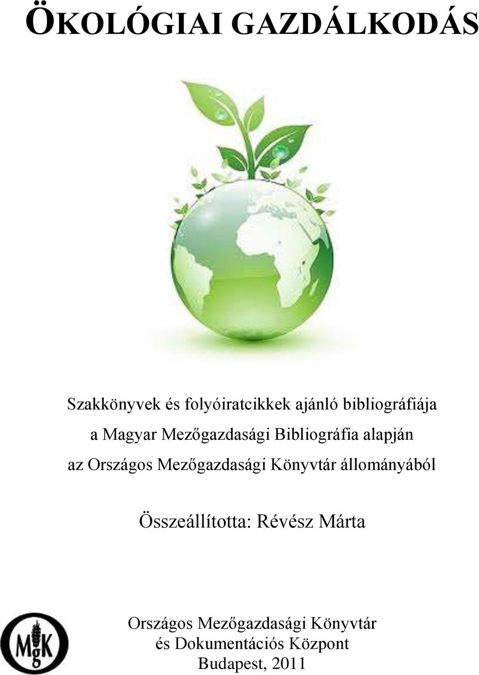 Országos Mezőgazdasági Könyvtár állományából Összeállította:
