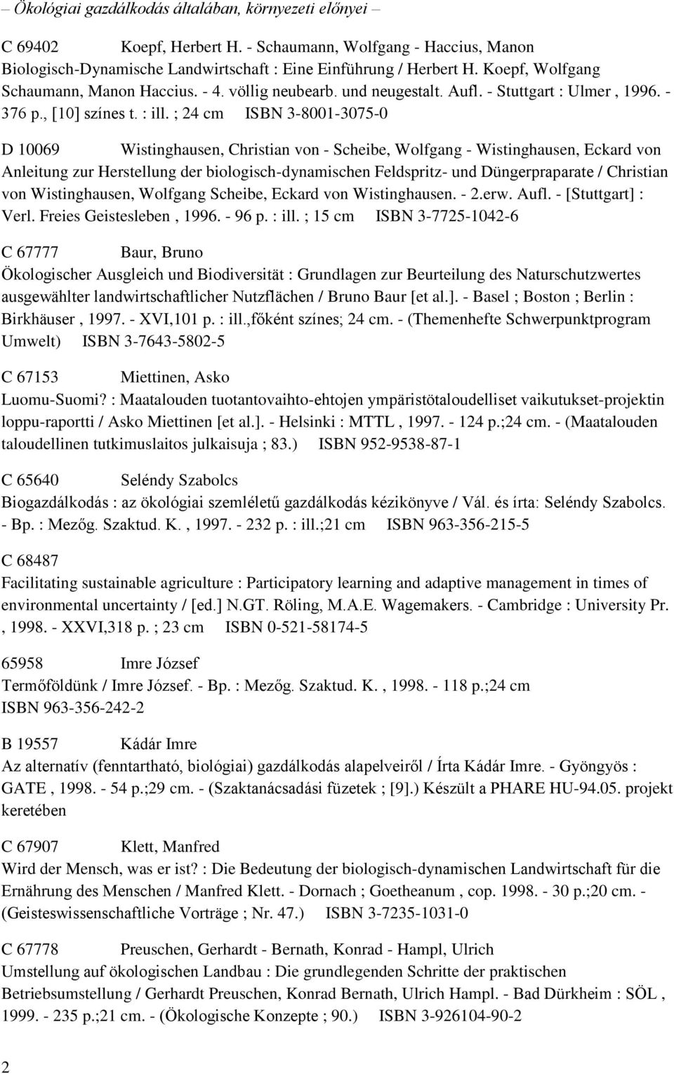 ; 24 cm ISBN 3-8001-3075-0 D 10069 Wistinghausen, Christian von - Scheibe, Wolfgang - Wistinghausen, Eckard von Anleitung zur Herstellung der biologisch-dynamischen Feldspritz- und Düngerpraparate /
