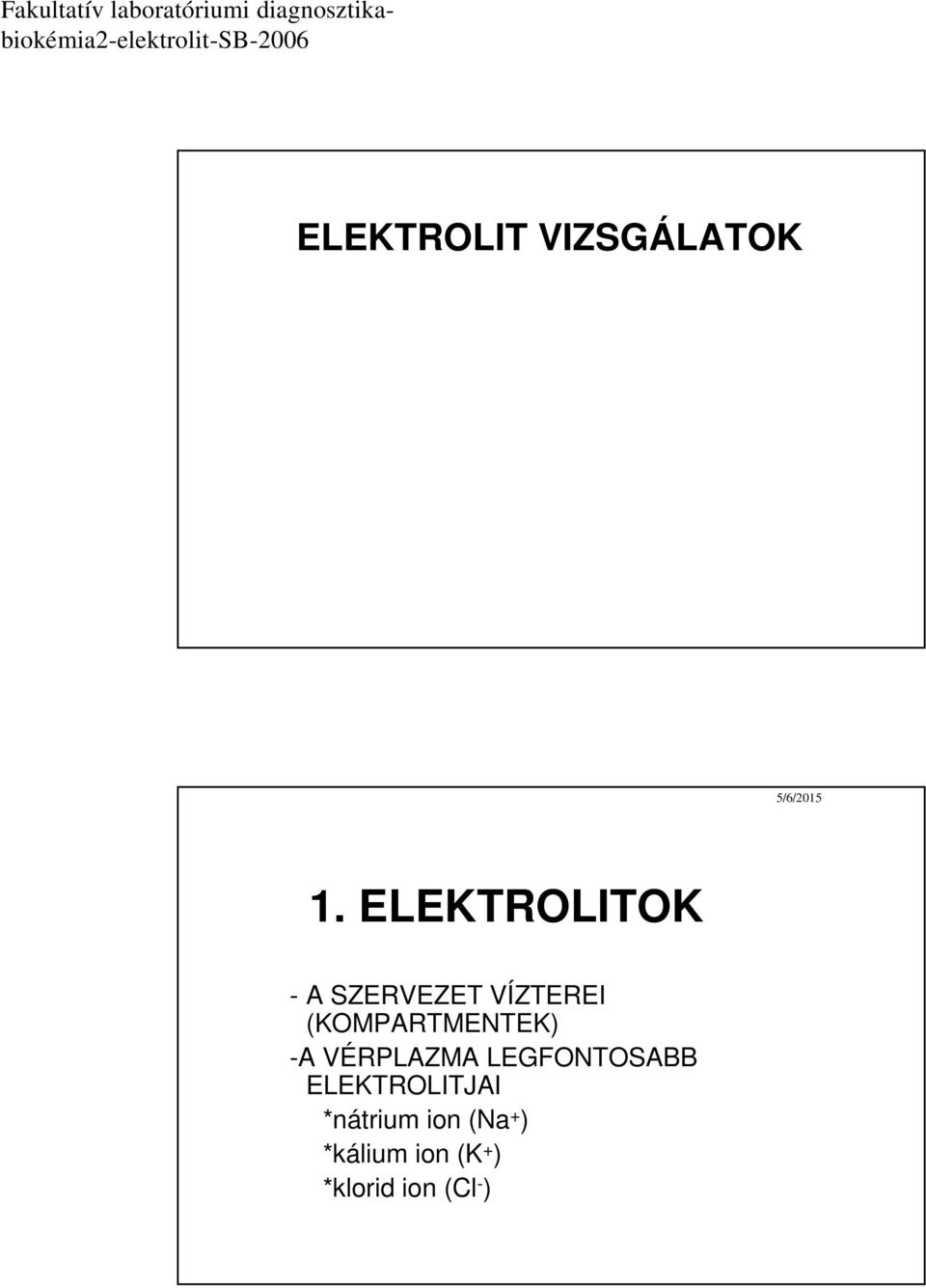 (KOMPARTMENTEK) -A VÉRPLAZMA LEGFONTOSABB