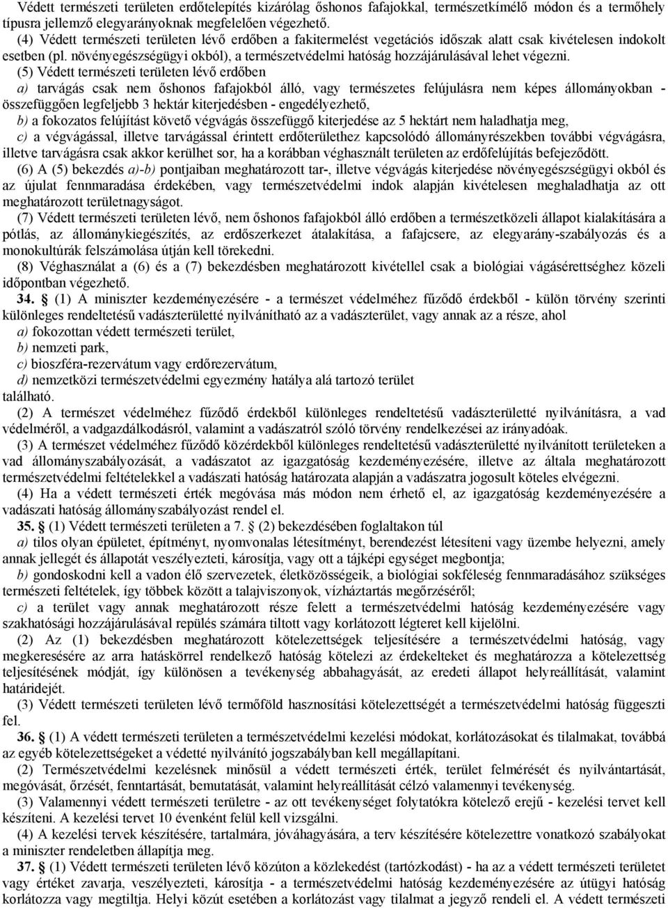 növényegészségügyi okból), a természetvédelmi hatóság hozzájárulásával lehet végezni.