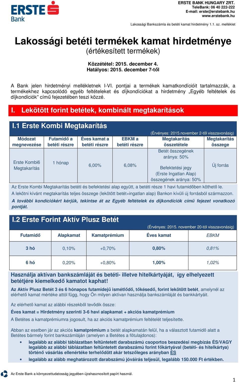 Lekötött forint betétek, kombinált megtakarítások I.