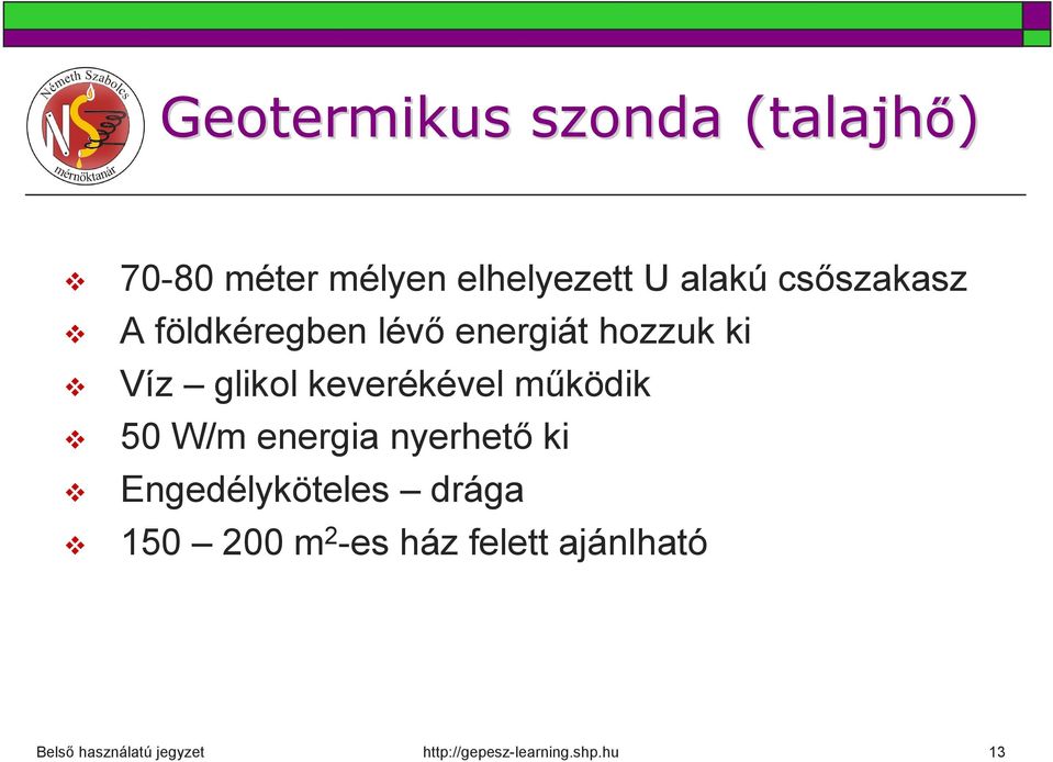 energiát hozzuk ki Víz glikol keverékével működik 50 W/m