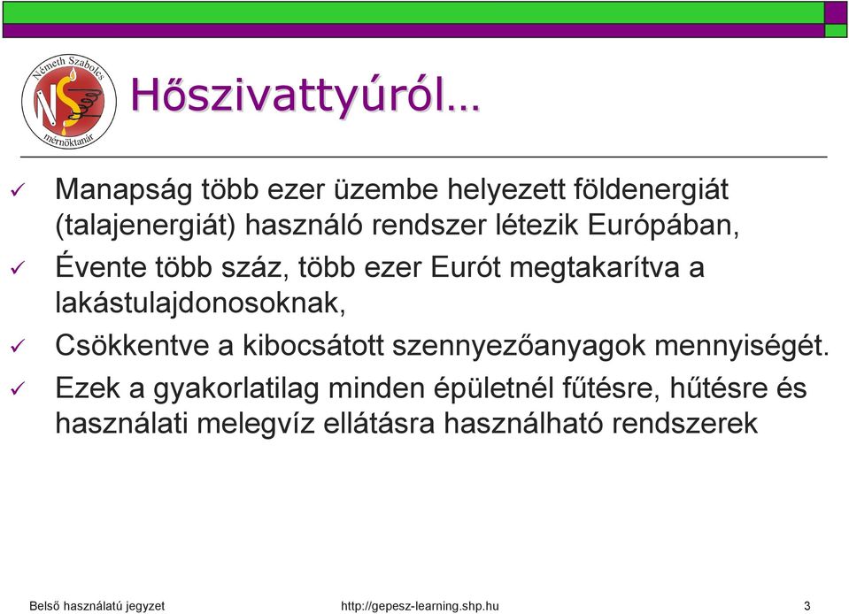 lakástulajdonosoknak, Csökkentve a kibocsátott szennyezőanyagok mennyiségét.