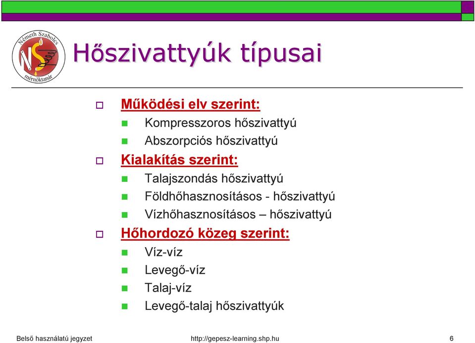 Vízhőhasznosításos hőszivattyú Hőhordozó közeg szerint: Kompresszoros