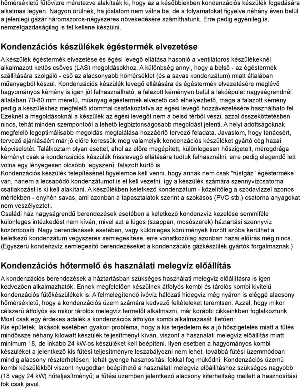 Erre pedig egyénileg is, nemzetgazdaságilag is fel kellene készülni.
