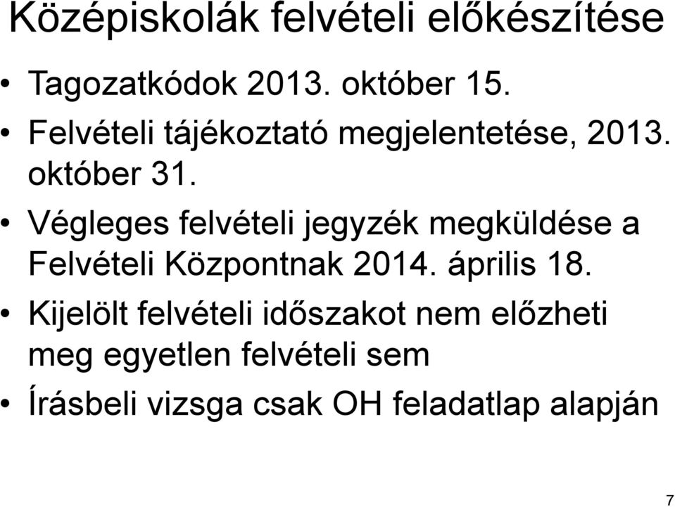 Végleges felvételi jegyzék megküldése a Felvételi Központnak 2014. április 18.