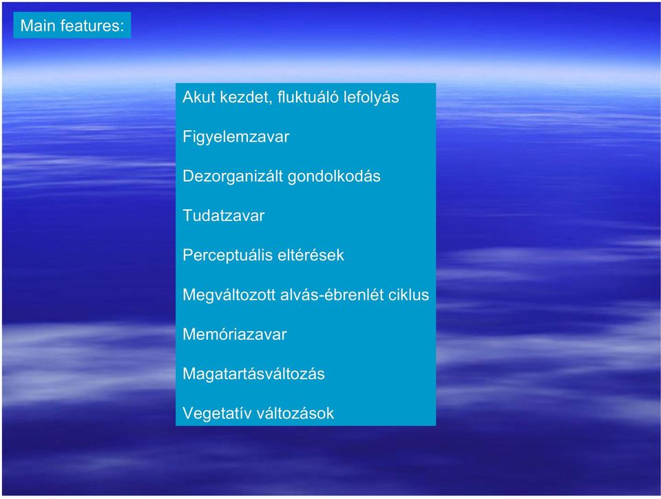 Perceptuális eltérések Megváltozott alvás-ébrenlét