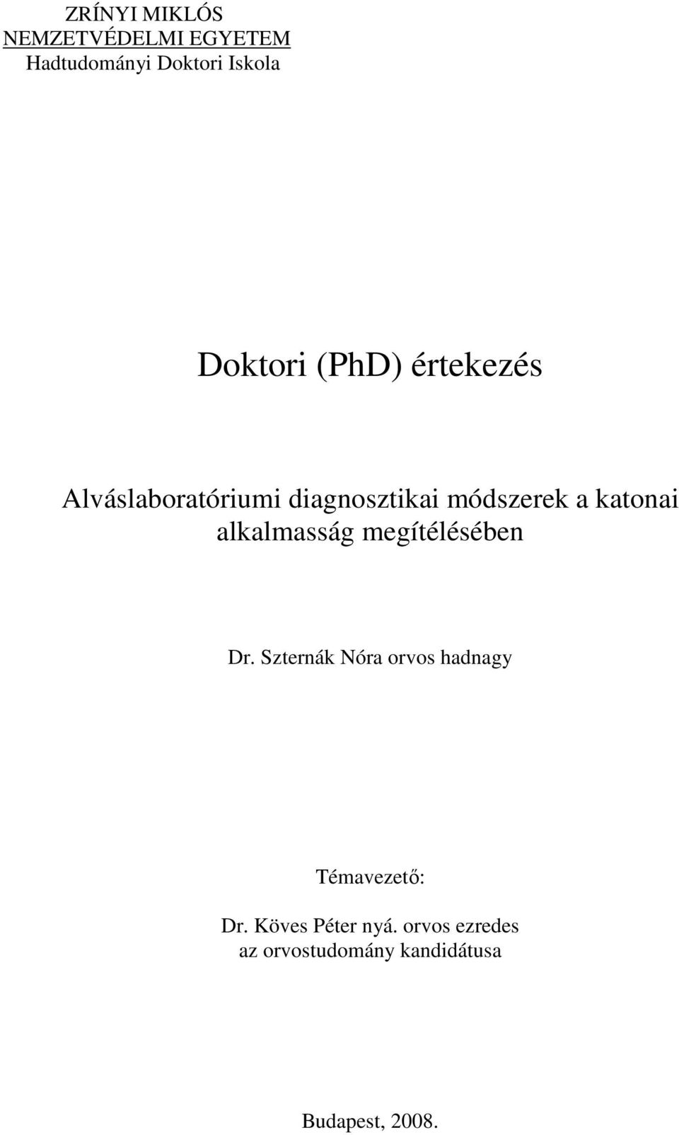 alkalmasság megítélésében Dr. Szternák Nóra orvos hadnagy Témavezetı: Dr.