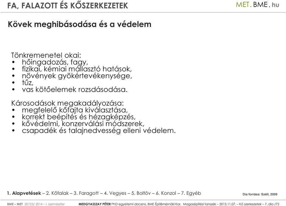 Károsodások megakadályozása: megfelelő kőfajta kiválasztása, korrekt beépítés és hézagképzés, kővédelmi, konzerválási
