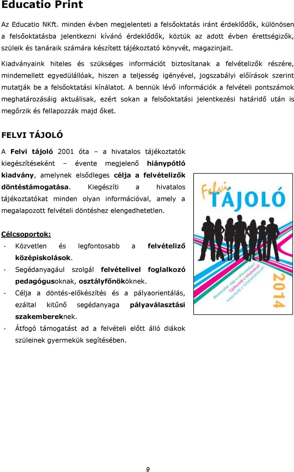 tájékoztató könyvét, magazinjait.