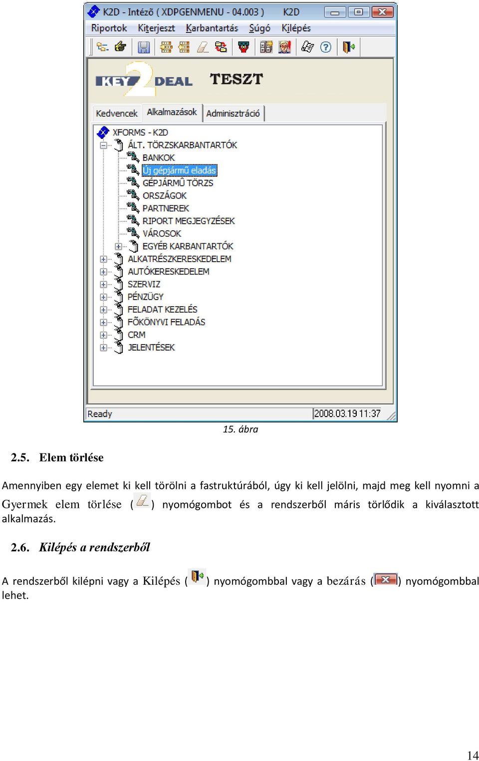 rendszerből máris törlődik a kiválasztott alkalmazás. 2.6.