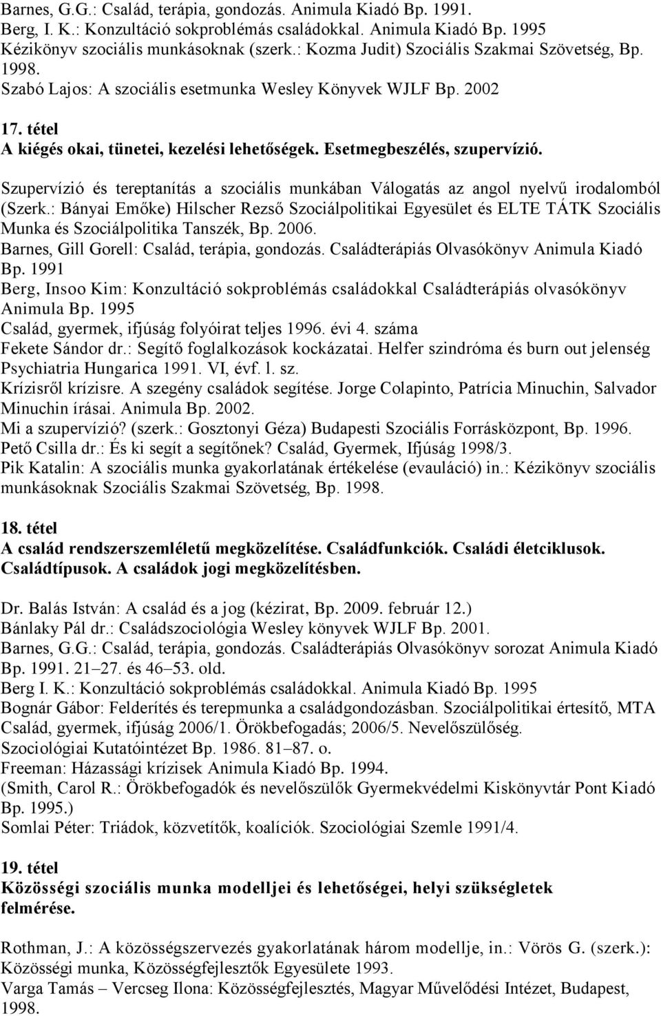 Esetmegbeszélés, szupervízió. Szupervízió és tereptanítás a szociális munkában Válogatás az angol nyelvű irodalomból (Szerk.