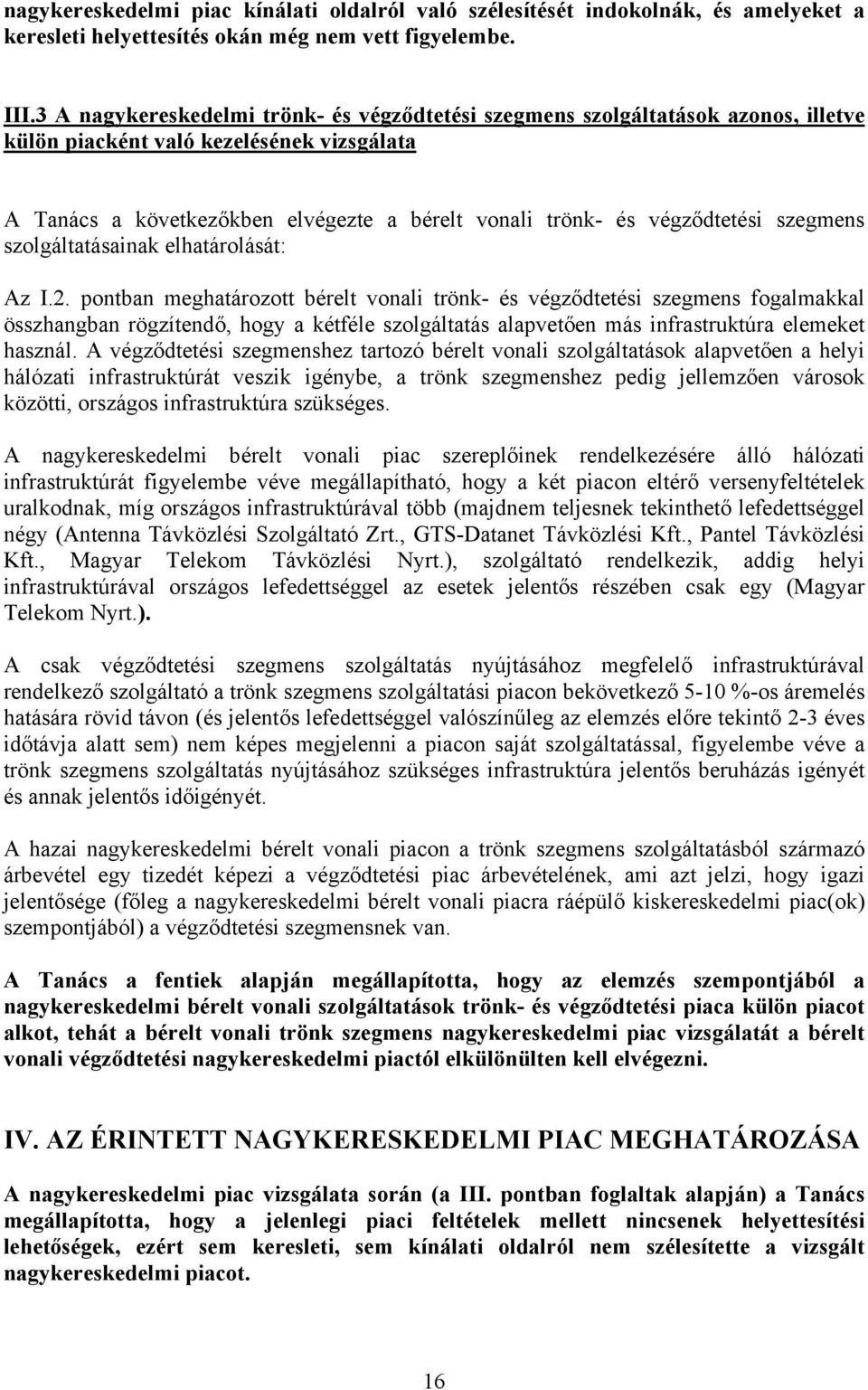 végződtetési szegmens szolgáltatásainak elhatárolását: Az I.2.