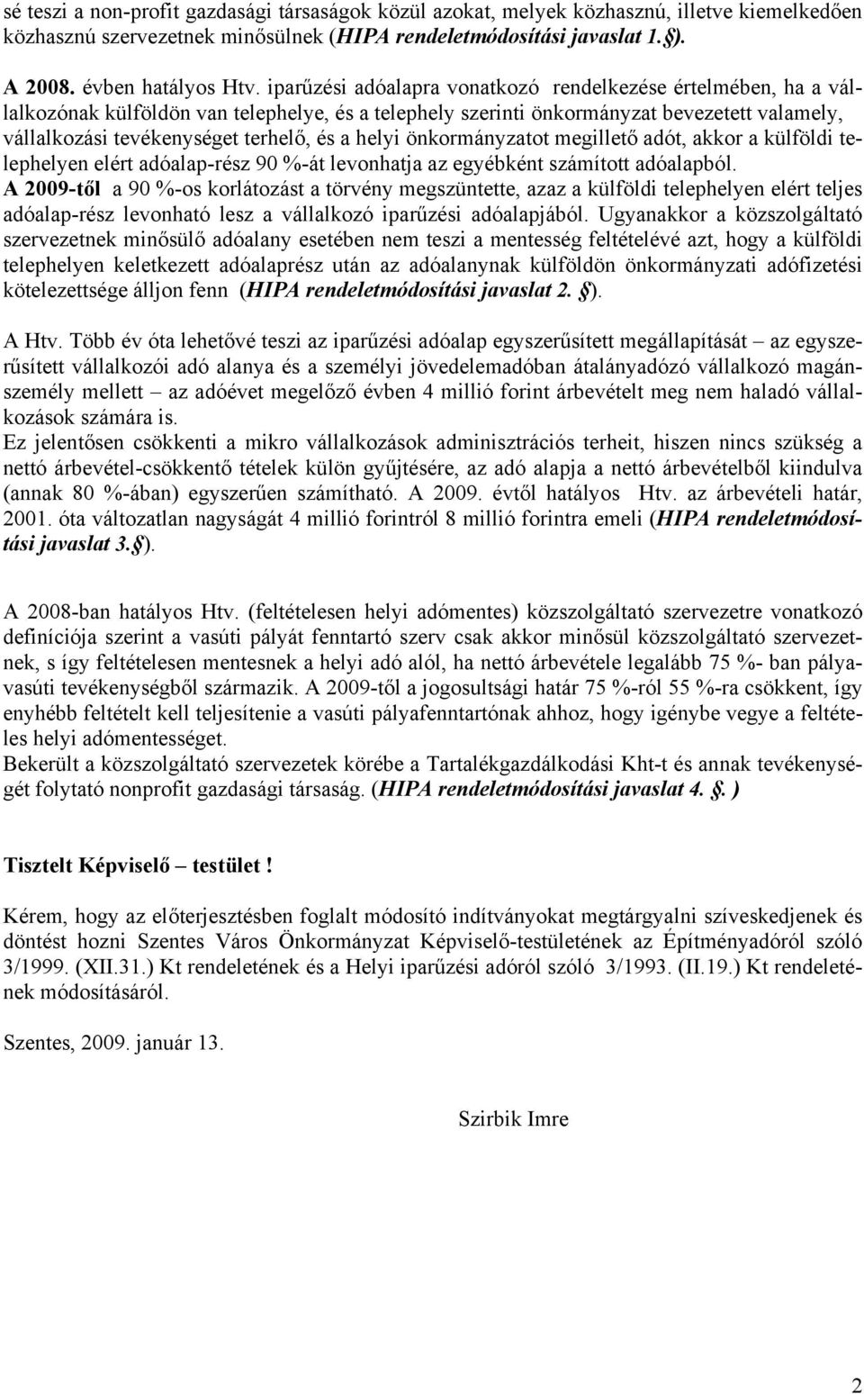 helyi önkormányzatot megillető adót, akkor a külföldi telephelyen elért adóalap-rész 90 %-át levonhatja az egyébként számított adóalapból.