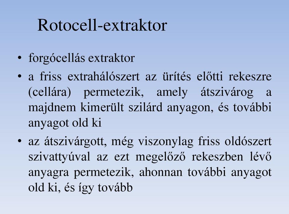 további anyagot old ki az átszivárgott, még viszonylag friss oldószert szivattyúval az