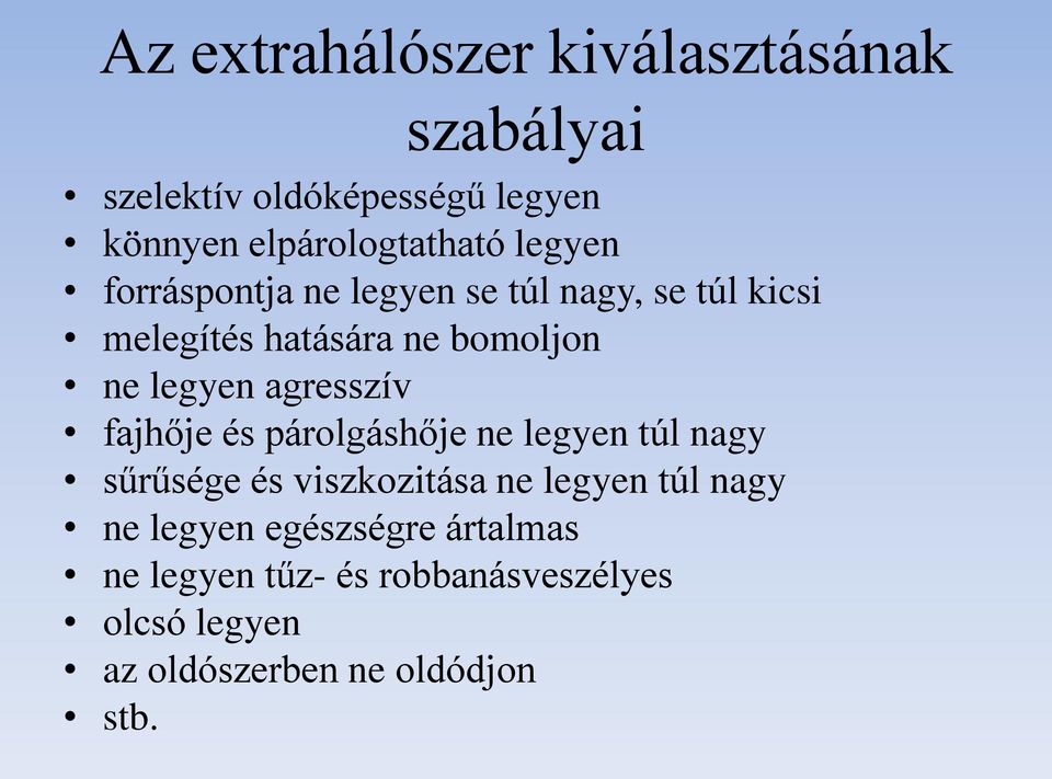 agresszív fajhője és párolgáshője ne legyen túl nagy sűrűsége és viszkozitása ne legyen túl nagy ne