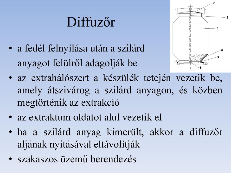 és közben megtörténik az extrakció az extraktum oldatot alul vezetik el ha a