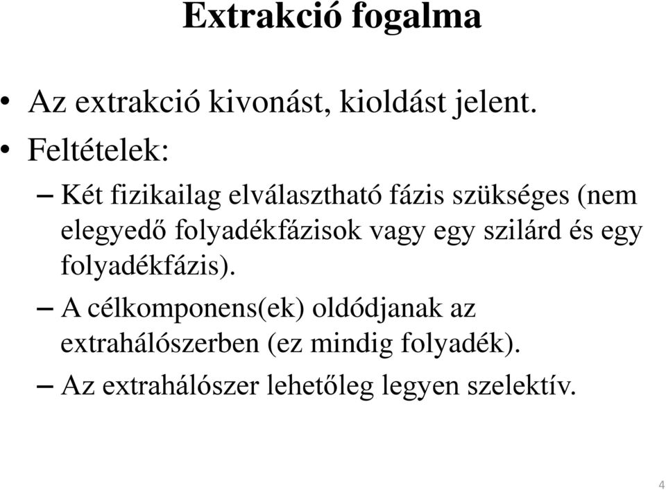 folyadékfázisok vagy egy szilárd és egy folyadékfázis).