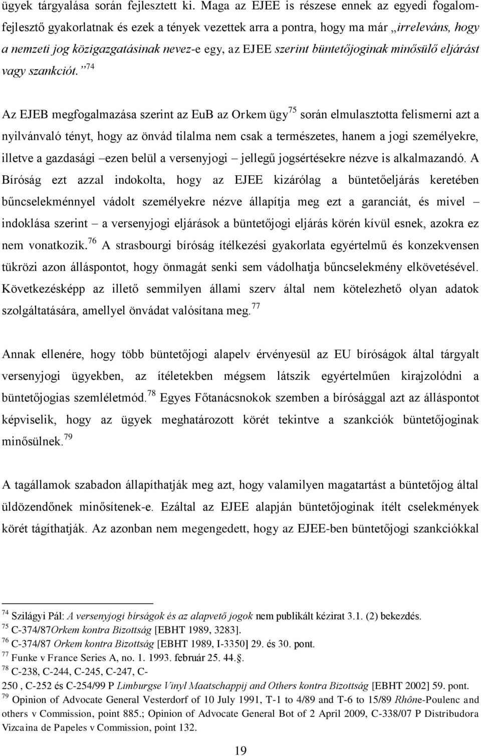 büntetőjoginak minősülő eljárást vagy szankciót.