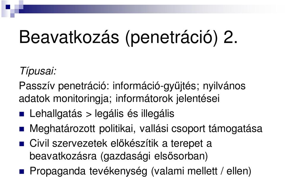 informátorok jelentései Lehallgatás > legális és illegális Meghatározott politikai,
