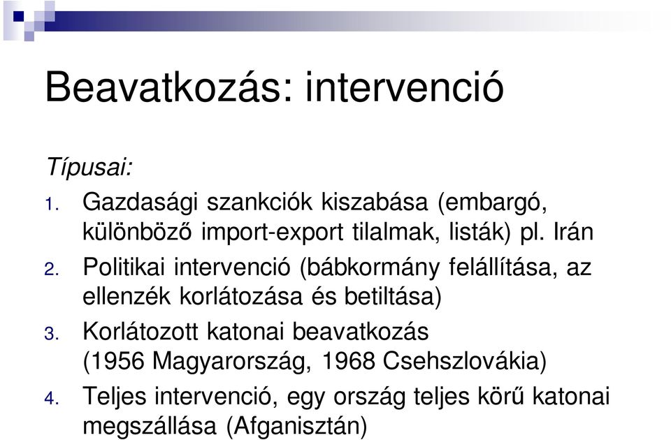 Politikai intervenció (bábkormány felállítása, az ellenzék korlátozása és betiltása) 3.