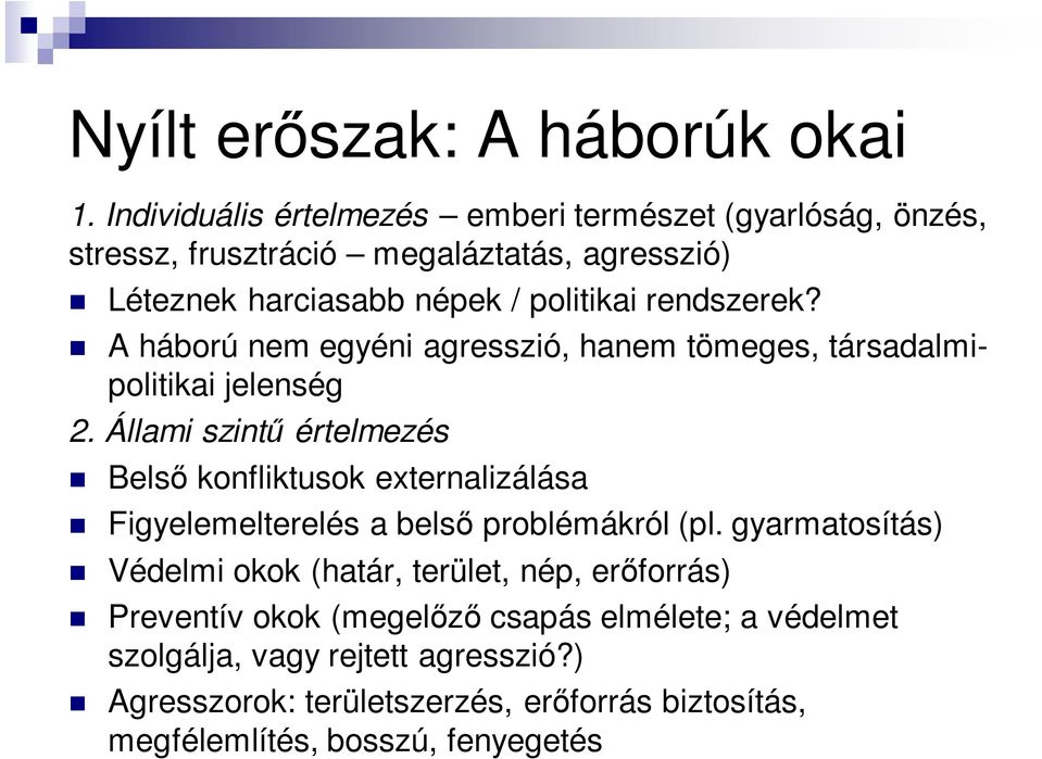 rendszerek? A háború nem egyéni agresszió, hanem tömeges, társadalmipolitikai jelenség 2.