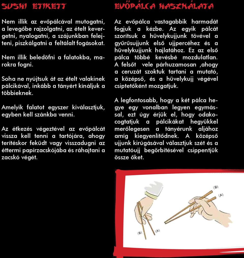 Amelyik falatot egyszer kiválasztjuk, egyben kell szánkba venni.