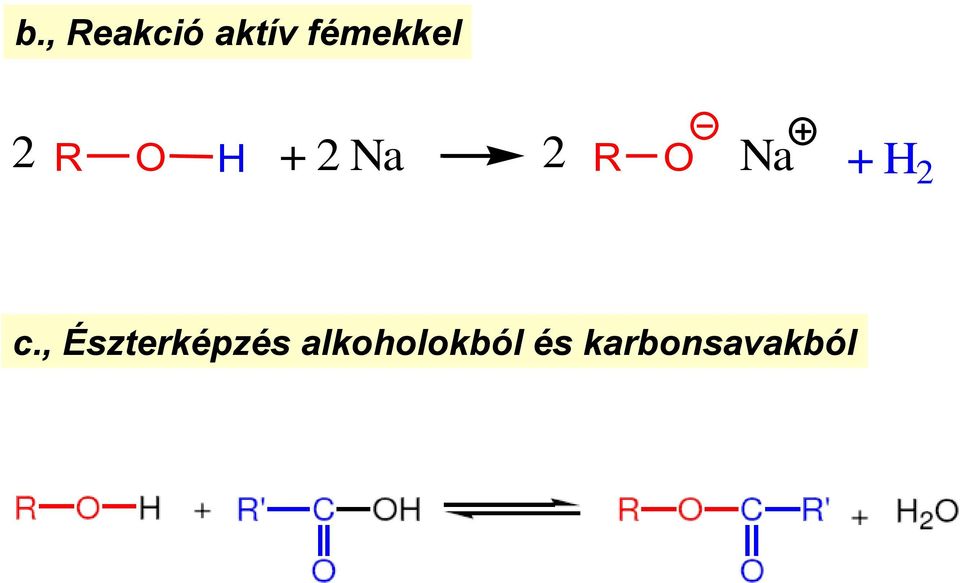 R O Na + H 2 c.