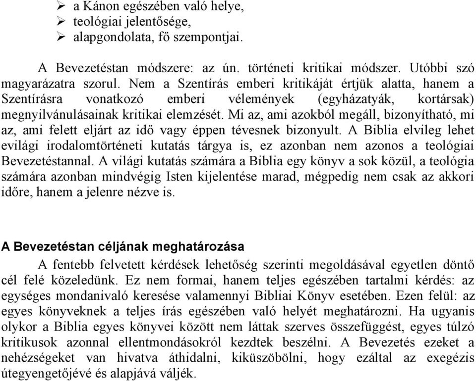 Mi az, ami azokból megáll, bizonyítható, mi az, ami felett eljárt az idő vagy éppen tévesnek bizonyult.