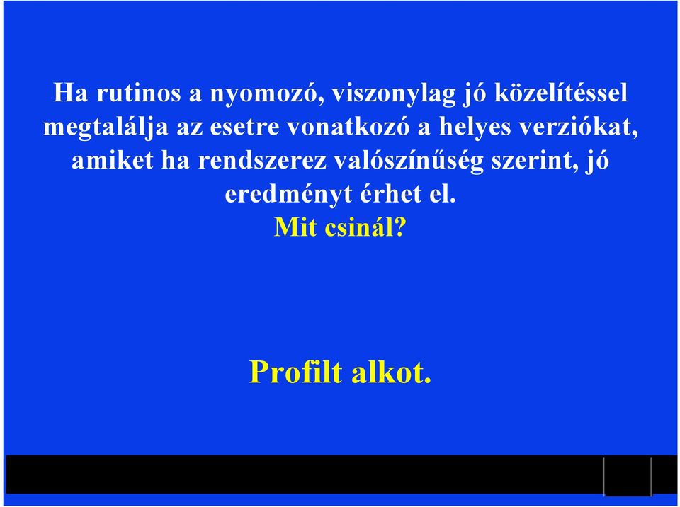 amiket ha rendszerez valószínűség szerint, jó eredményt