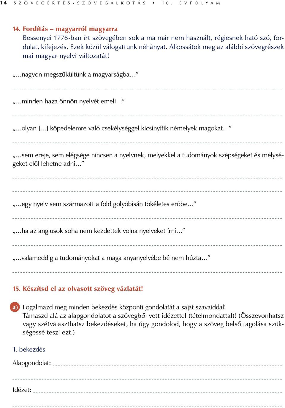 Alkossátok meg az alábbi szövegrészek mai magyar nyelvi változatát!