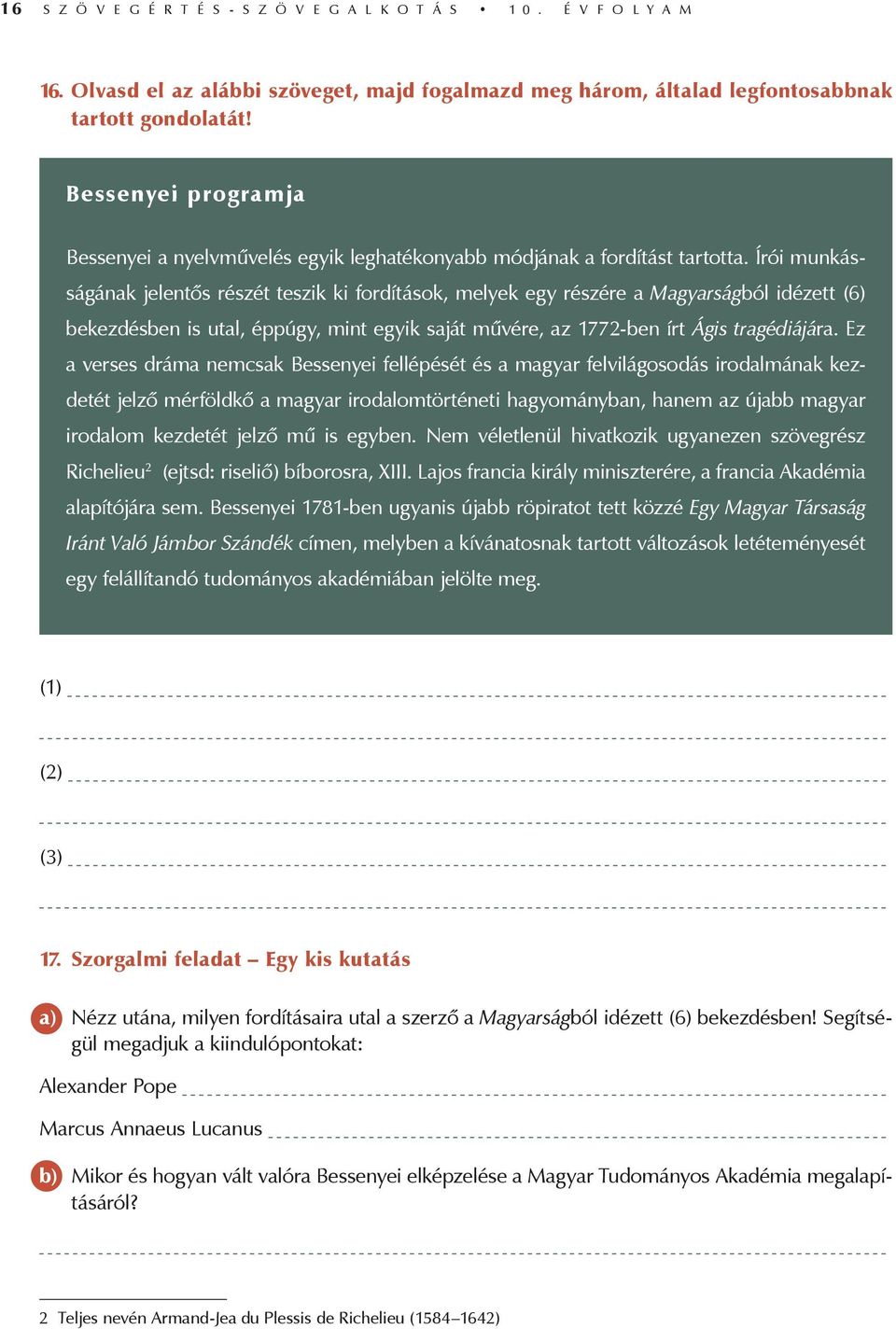 Írói munkásságának jelentős részét teszik ki fordítások, melyek egy részére a Magyarságból idézett (6) bekezdésben is utal, éppúgy, mint egyik saját művére, az 1772-ben írt Ágis tragédiájára.
