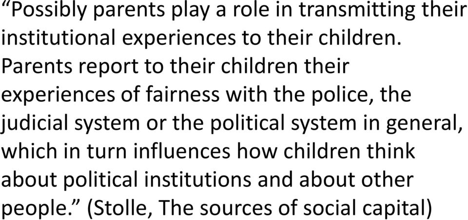 Parents report to their children their experiences of fairness with the police, the