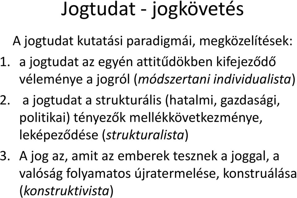 a jogtudat a strukturális (hatalmi, gazdasági, politikai) tényezők mellékkövetkezménye,