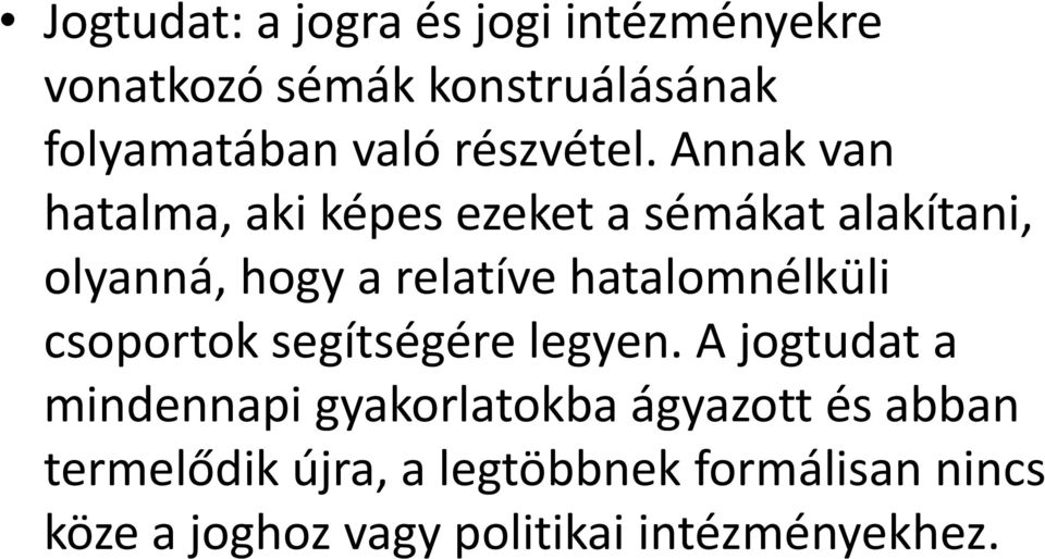 Annak van hatalma, aki képes ezeket a sémákat alakítani, olyanná, hogy a relatíve