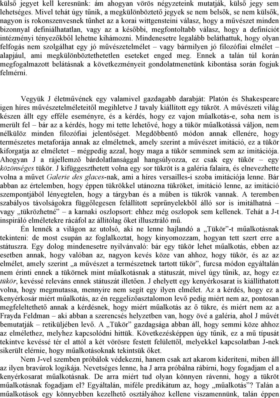 az a későbbi, megfontoltabb válasz, hogy a definíciót intézményi tényezőkből lehetne kihámozni.