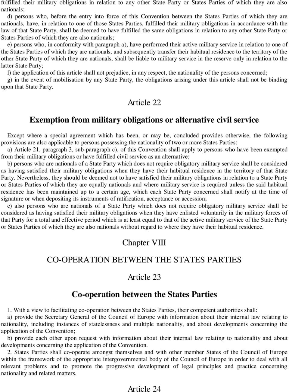 to have fulfilled the same obligations in relation to any other State Party or States Parties of which they are also nationals; e) persons who, in conformity with paragraph a), have performed their