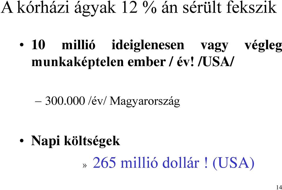 munkaképtelen ember / év! /USA/ 300.