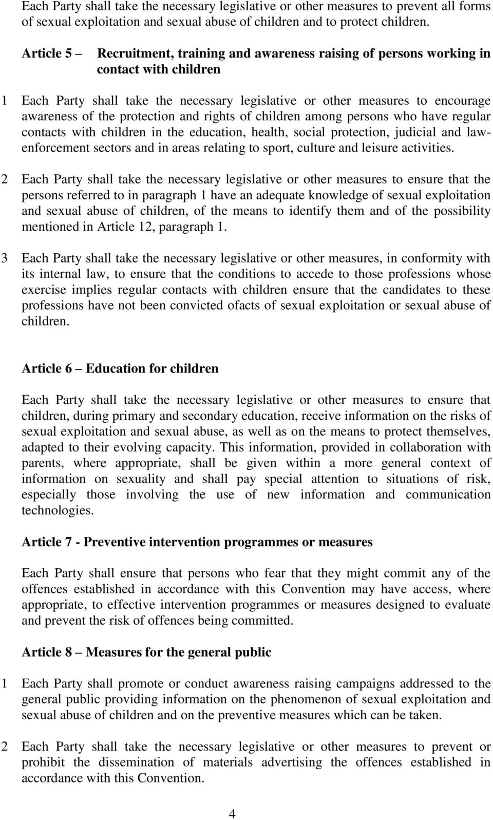 protection and rights of children among persons who have regular contacts with children in the education, health, social protection, judicial and lawenforcement sectors and in areas relating to