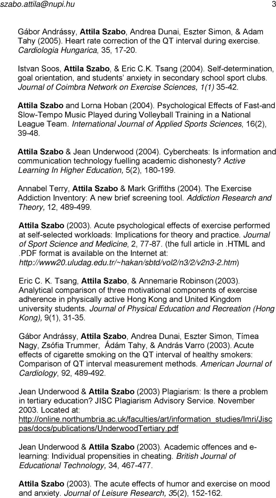 Journal of Coimbra Network on Exercise Sciences, 1(1) 35-42. Attila Szabo and Lorna Hoban (2004).